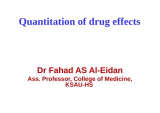 Quantitation of Drug Effects Dr Fahad Aleidan Student.ppt