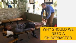 Why Should We Need a Chiropractor.pptx